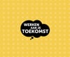 Werken aan je toekomst
